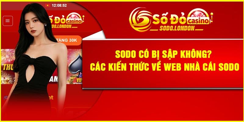 Sodo Có Bị Sập Không? Các Kiến Thức Về Web Nhà Cái Sodo